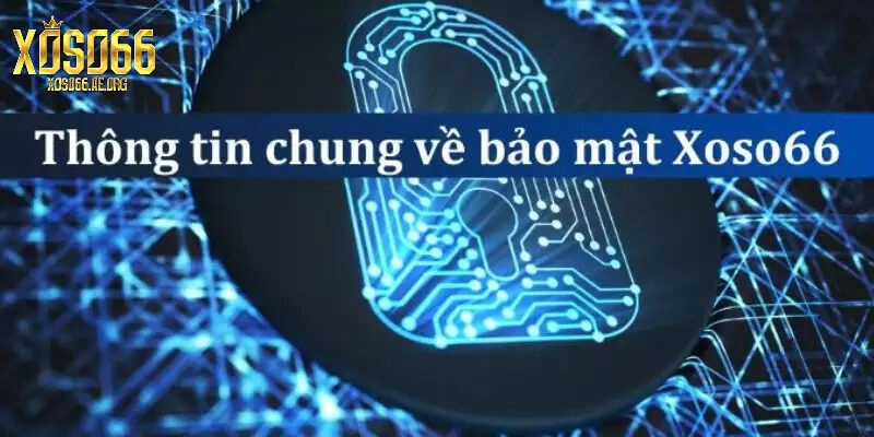 Khái quát một số điều về chính sách bảo mật Xoso66 cho người chơi