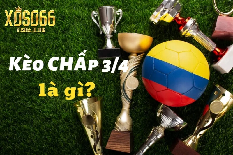 Giải thích về Kèo Chấp 3/4 tại Xoso66