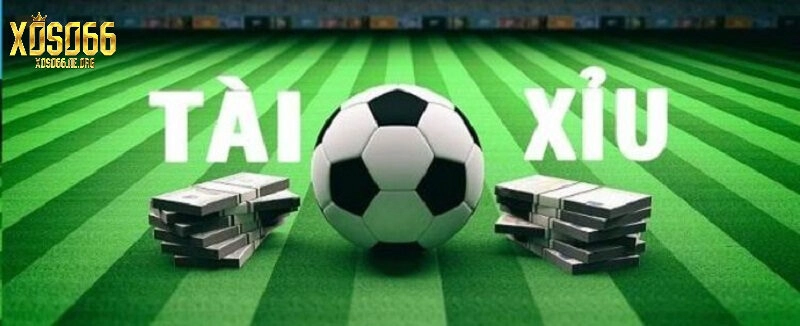 Tài Xỉu trong bóng đá là gì?